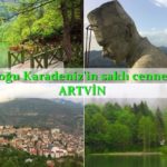 Saklı cennet Artvin’de iki gün geçirmek!