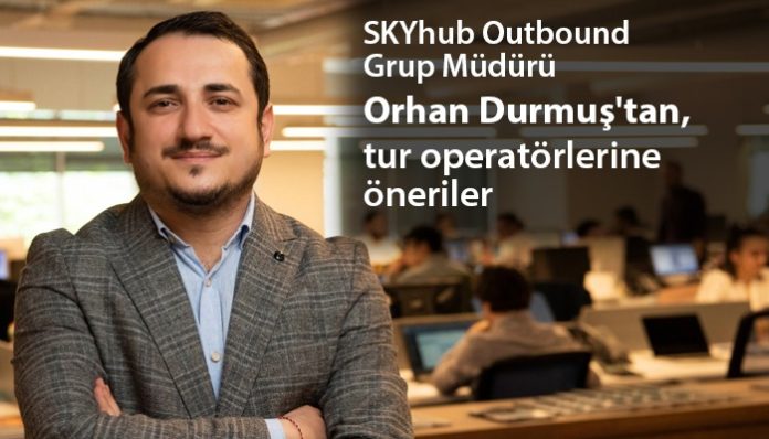 SKYhub Outbound Grup Müdürü Orhan Durmuş