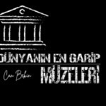 Dünyanın en garip müzeleri