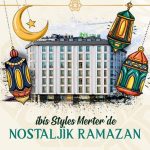 Ibis Styles Merter’de Ramazan ayı programı Otellerin ramazan programları