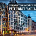 Türkiye’de Mimari Turizm Mümkün Mü? Dünyada İlgi Çeken 7 Fütüristik Yapı Mimarisiyle ünlü şehirler ve yapılar.