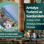 Sürdürülebilir Turizm İçin Uzmanlar Antalya’da Buluşuyor