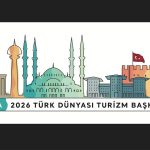 2026 Türk Dünyası Turizm Başkenti Ankara’da Etkinlik Heyecanı Başladı!