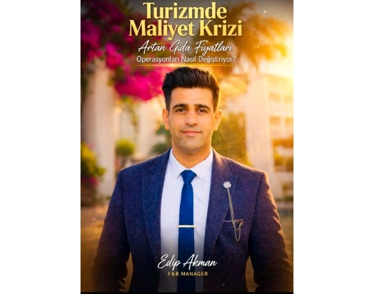 Turizmde Maliyet Krizi: Artan Gıda Fiyatları Operasyonları Nasıl Değiştiriyor?