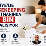Türkiye’de Housekeeping Departmanında 150 Bin Kişi Çalışıyor