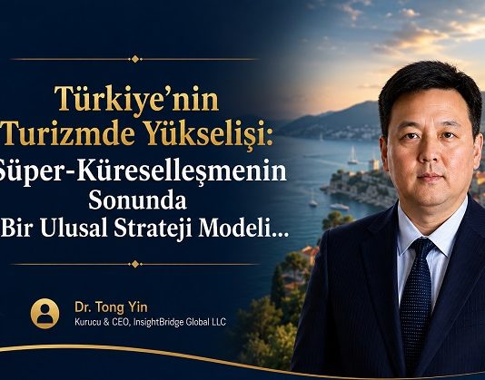 Türkiye’nin Turizmde Yükselişi: Süper-Küreselleşmenin Sonunda Bir Ulusal Strateji Modeli