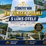 Türkiye’nin En Yüksek Puanlı 5 Lüks Oteli Açıklandı! İşte Türkiye’nin En İyi 5 Oteli