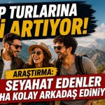 Seyahat Artık Sadece Gezmek Değil! Yeni Arkadaşlıkların En Güçlü Adresi Turlar ve Yolculuklar