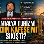 Antalya Turizmine “Altın Kafes” Uyarısı: Turist Otele Âşık Oldu, Antalya’nın Ruhunu Iskaladı