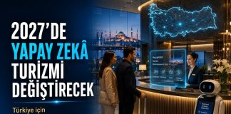 2027’de Turizmin Yeni Güç Savaşı: Yapay Zekâ, Veri Egemenliği ve Türkiye’nin Avantajı